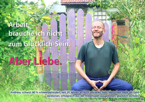 Poster: Arbeit brauche ich nicht zum Glücklich-Sein. Aber Liebe