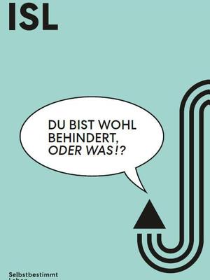 Deckblatt der ISL Broschüre - Du bist wohl behindert oder was -