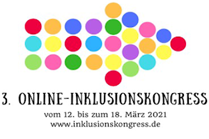 Schrift: 3. Online-Inklusionskongress vom 12.-18.3.2021