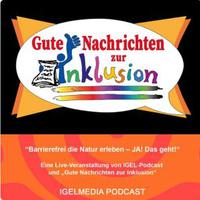 Titelbild des IGEL Podcast zu Guten Nachrichten zur Inklusion