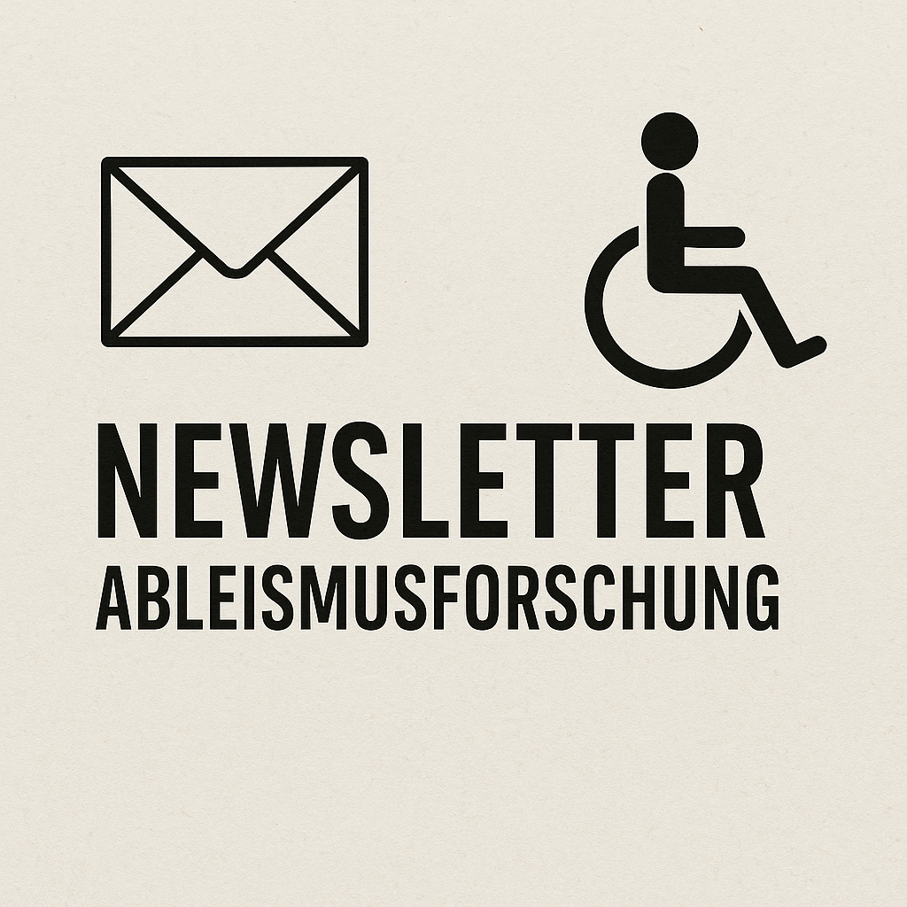 Schlichte Grafik mit beigem Hintergrund: Links ein Briefumschlag-Symbol, rechts ein Rollstuhlsymbol. Darunter in großen schwarzen Buchstaben der Text „NEWSLETTER ABLEISMUSFORSCHUNG“.